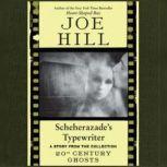 Scheherazades Typewriter, Joe Hill