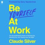 Be Yourself at Work, Claude Silver