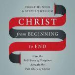 Christ from Beginning to End, Trent Hunter