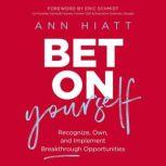 Bet on Yourself, Ann Hiatt