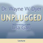 Dr. Wayne W. Dyer Unplugged, Dr. Wayne W. Dyer