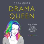 Drama Queen One Autistic Woman and a..., Sara Gibbs