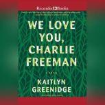 We Love You, Charlie Freeman, Kaitlyn Greenidge