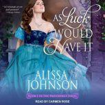 As Luck Would Have It, Alissa Johnson