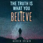 The Truth Is What You Believe, Warren Brewin