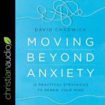 Moving Beyond Anxiety, David Chadwick