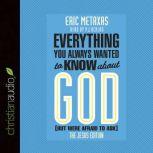 Everything You Always Wanted to Know..., Eric Metaxas