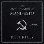 The AntiCommunist Manifesto, Jesse Kelly