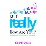 But REALLY, How Are You?, Rana Abu Samaha