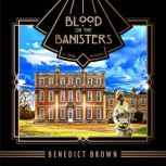 Blood on the Banisters, Benedict Brown