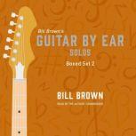 Guitar by Ear: Solos Box Set 2, Bill Brown