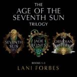 The Age of the Seventh Sun Trilogy, Lani Forbes