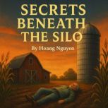 Secrets Beneath the Silo A Cozy Myst..., Hoang Nguyen