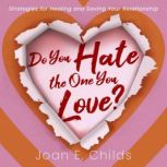 Do You Hate the One You Love? Strate..., Joan E. Childs