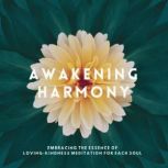 Awakening Harmony Embracing the Esse..., Stephani Osburn