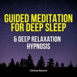 Guided Meditation for Deep Sleep and ..., Calming Hypnosis