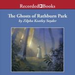 The Ghosts of Rathburn Park, Zilpha Keatley Snyder
