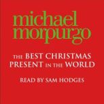 The Best Christmas Present in the World, Michael Morpurgo