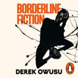 Borderline Fiction, Derek Owusu