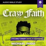 Crazy Faith: Audio Bible Studies It’s Only Crazy Until It Happens, Michael Todd