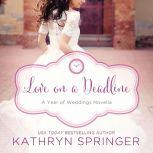 Love on a Deadline An August Wedding Story, Kathryn Springer