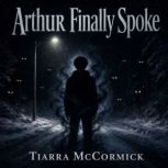 Arthur Finally Spoke, Tiarra McCormick