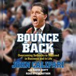 Bounce Back Overcoming Setbacks to Succeed in Business and in Life, John Calipari