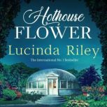 Hothouse Flower, Lucinda Riley