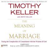 The Meaning of Marriage Facing the Complexities of Commitment with the Wisdom of God, Timothy Keller