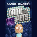 Game of Pets Book 1 The Boy Who Knew..., Aaron Blabey