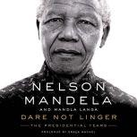 Dare Not Linger, Nelson Mandela