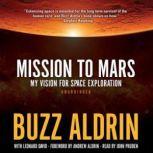 Mission to Mars, Buzz Aldrin, with Leonard David Foreword by Andrew Aldrin
