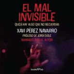 El mal invisible The Invisible Evil..., Xavi Perez Navarro