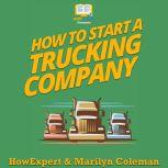 How To Start a Trucking Company, HowExpert