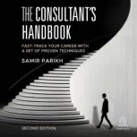 The Consultants Handbook  2nd Editi..., Samir Parikh