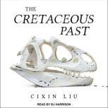 The Cretaceous Past, Cixin Liu