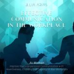 Effective Communication in the Workpl..., Julia Arias
