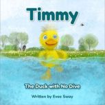 Timmy, the Duck with No Dive, Evee Sway