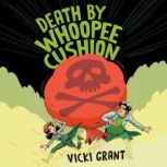 Death by Whoopee Cushion, Vicki Grant