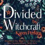 Divided by Witchcraft, Karen Perkins