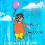 Billy is a Balloon, Cassandra Gaisford