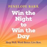 Win the Night to Win the Day, Penelope Barr