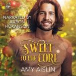 Sweet to the Core, Amy Aislin