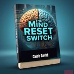 The Mind Reset Switch, Caleb David