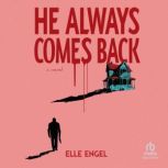 He Always Comes Back, Elle Engel