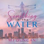 Something in the Water, MJ Duncan