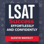 LSAT Success Effortlessly and Confide..., Quentin Waverley