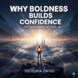 Why Boldness Builds Confidence, Victoria David
