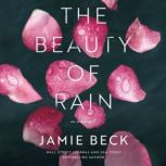 The Beauty of Rain, Jamie Beck