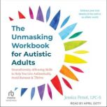 The Unmasking Workbook for Autistic A..., Jessica Penot, LPCS